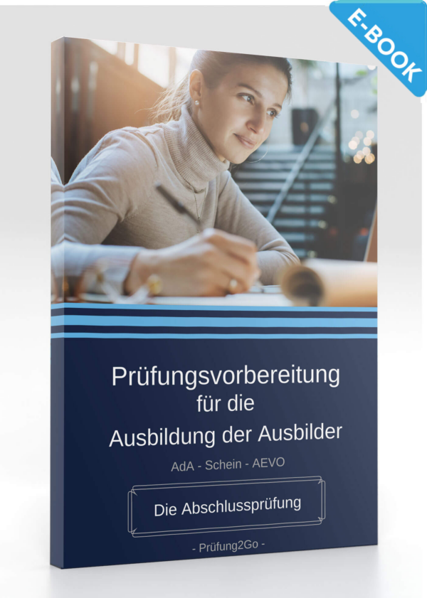 Prüfungsvorbereitung für die Ausbildung der Ausbilder: AdA-Schein - AEVO - 200 Fragen zur Prüfungsvorbereitung