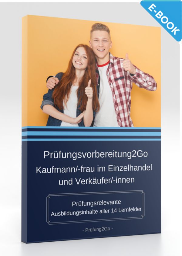 Prüfungsvorbereitung2Go – Kaufmann/-frau im Einzelhandel und Verkäufer/-innen – Prüfungsrelevante Ausbildungsinhalte aller 14 Lernfelder